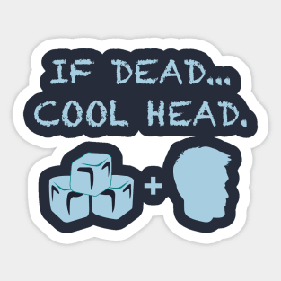 If Dead...Cool Head Cryonics T-Shirt Sticker